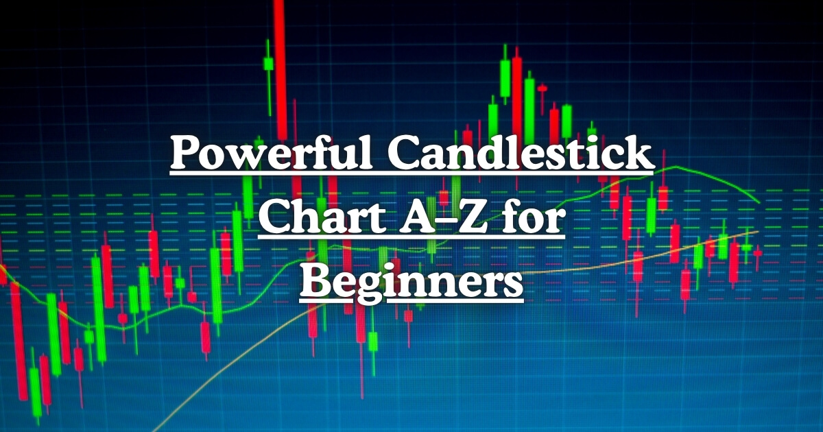 Powerful Candlestick Chart A–Z for Beginners