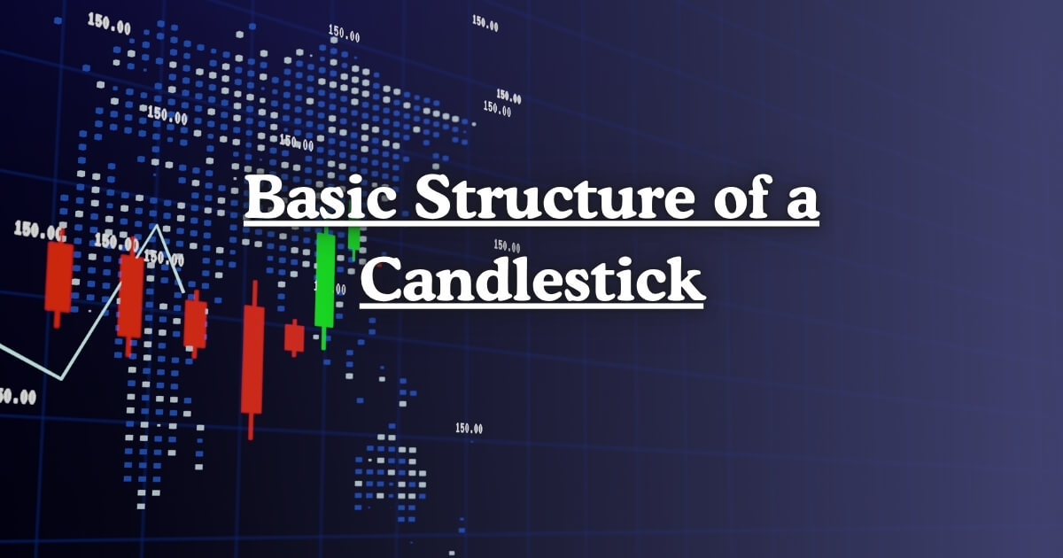 Basic Structure of a Candlestick
